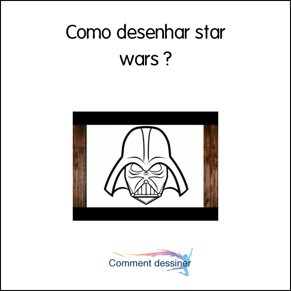 Como desenhar star wars